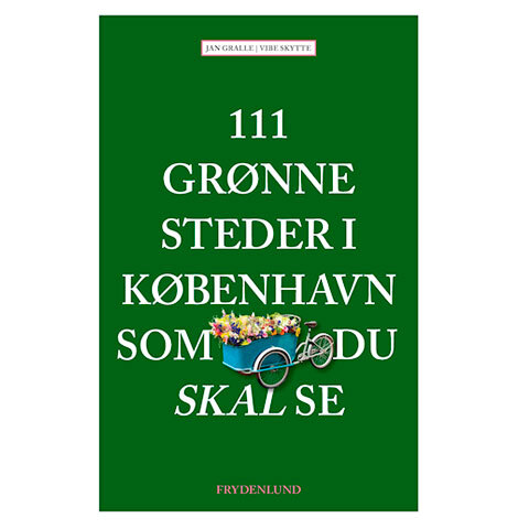 111 grønne steder i København som du skal se