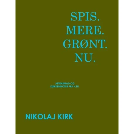 Spis. Mere. Grønt. Nu - Nikolaj Kirk