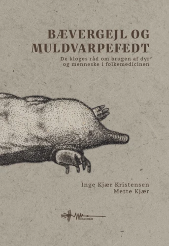 Bævergejl og muldvarpefedt - Inge Kjær Kristensen og Mette Kjær